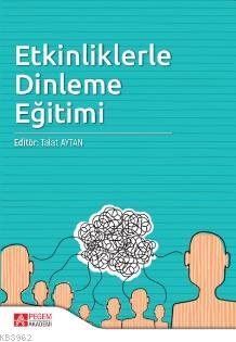 Etkinliklerle Dinleme Eğitimi | Talat Aytan | Pegem Akademi Yayıncılık