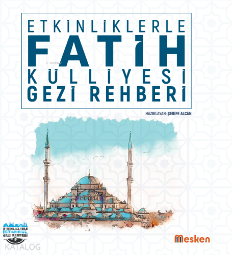 Etkinliklerle Fatih Külliyesi Gezi Rehberi | Şerife Alcan | Mesken Kit