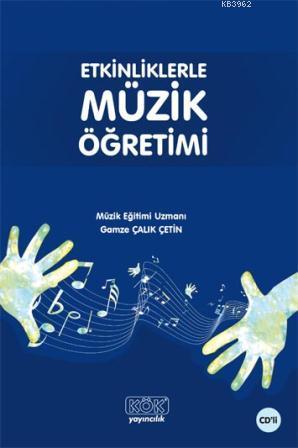 Etkinliklerle Müzik Öğretimi | Gamze Çalık Çetin | Kök Yayıncılık