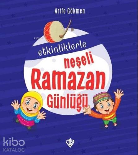 Etkinliklerle Neşeli Ramazan Günlüğü | Arife Gökmen | Türkiye Diyanet 