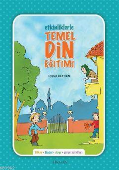 Etkinliklerle Temel Din Eğitimi | Eyyüp Beyhan | Hacegan Yayınları