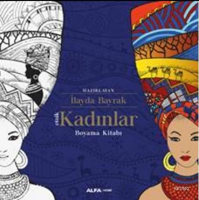 Etnik Kadınlar; Boyama kitabı | İlayda Bayrak | Alfa Basım Yayım Dağıt