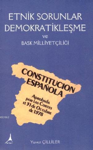 Etnik Sorunlar Demokratileşme ve Bask Milliyetçiliği | Yavuz Çilliler 