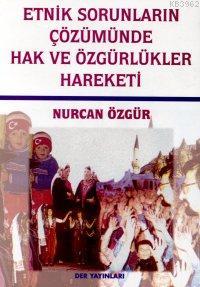 Etnik Sorunların Çözümünde Hak ve Özgürlükler Hareketi | Nurcan Özgür 