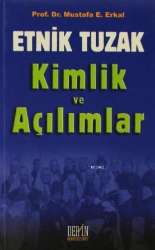 Etnik Tuzak Kimlik ve Açılımlar | Mustafa E. Erkal | Derin Yayınları