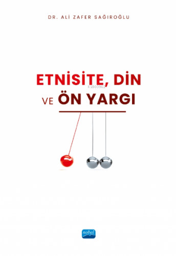 Etnisite, Din ve Ön yargı | Ali Zafer Sağıroğlu | Nobel Akademik Yayın