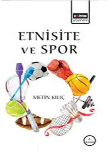 Etnisite ve Spor | Metin Kılıç | Eğitim Yayınevi