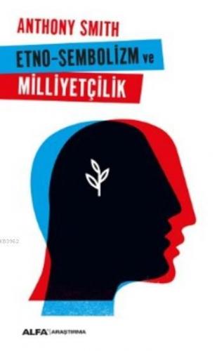 Etno-Sembolizm ve Milliyetçilik | Anthony Smith | Alfa Basım Yayım Dağ