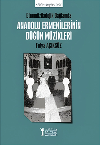 Etnomüzikolojik Bağlamında Anadolu Ermenilerinin Düğün Müzikleri | Ful