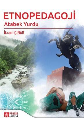 Etnopedagoji; Atabek Yurdu | İkram Çınar | Pegem Akademi Yayıncılık