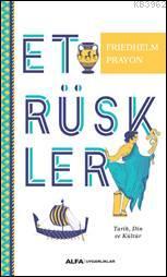 Etrüskler; Tarih, Din ve Kültür | Friedhelm Prayon | Alfa Basım Yayım 