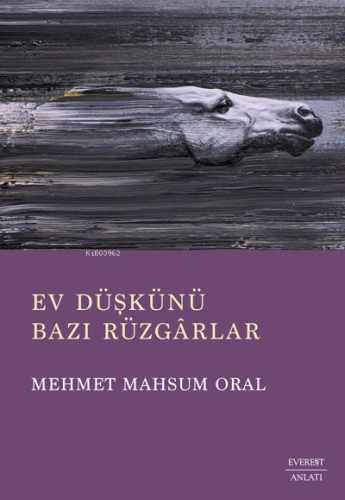 Ev Düşkünü Bazı Rüzgarlar | Mehmet Mahsum Oral | Everest Yayınları