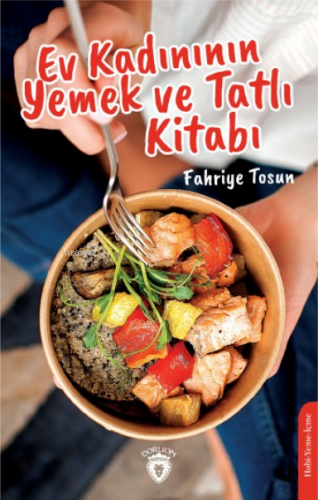 Ev Kadınının Yemek ve Tatlı Kitabı | Fahriye Tosun | Dorlion Yayınevi