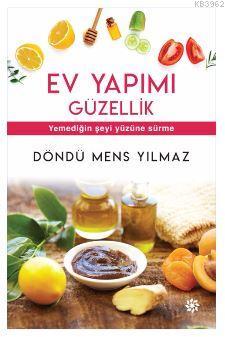 Ev Yapımı Güzellik; Yemediğin Şeyi Yüzüne Sürme | Döndü Mens Yılmaz | 