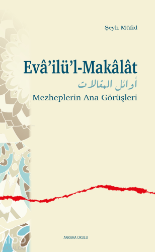 Evâ’ilü’l-Makâlât;Mezheplerin Ana Görüşleri | Şeyh Müfid | Ankara Okul