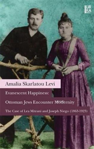 Evanescent Happiness: Ottoman Jews Encounter Modernity; The Case of Le