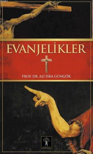 Evanjelikler | Ali İsra Güngör | İlgi Kültür Sanat Yayıncılık