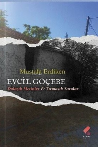 Evcil Göçebe - Dolaşık Metinler & Tırmaşık Sorular | Mustafa Erdiken |