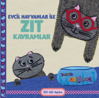 Evcil Hayvanlar ile Zıt Kavramlar | Elif Gül Aydın | Martı Çocuk Yayın