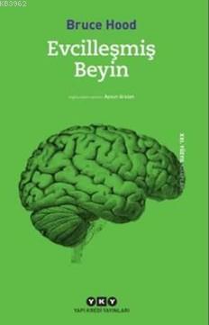 Evcilleşmiş Beyin | Bruce Hood | Yapı Kredi Yayınları ( YKY )