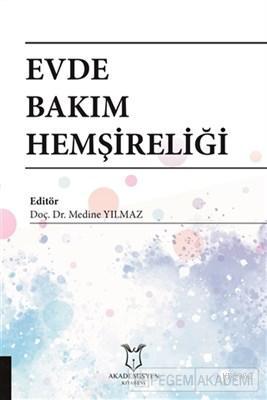 Evde Bakım Hemşireliği | Medine Yılmaz | Akademisyen Kitabevi