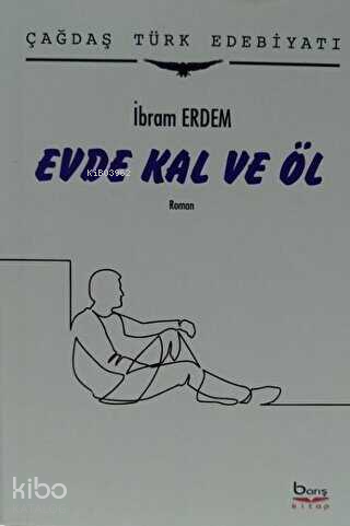 Evde Kal ve Öl | İbram Erdem | Barış Kitap Basım Yayın