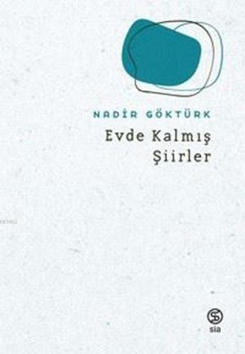 Evde Kalmış - Şiirler | Nadir Göktürk | Sia Kitap