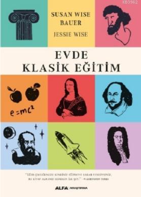 Evde Klasik Eğitim | Susan Wise Bauer | Alfa Basım Yayım Dağıtım