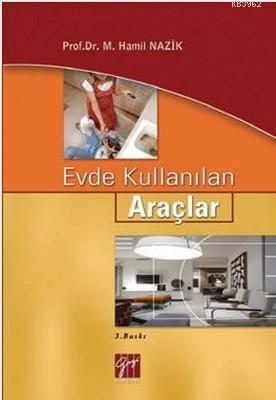 Evde Kullanılan Araçlar | M. Hamil Nazik | Gazi Kitabevi