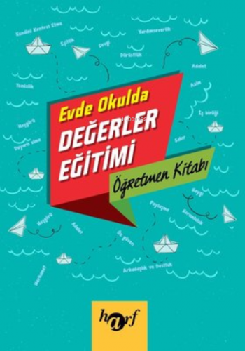 Evde Okulda Değerler Eğitimi Öğretmen Kitabı | Kolektif | Harf Yayınla