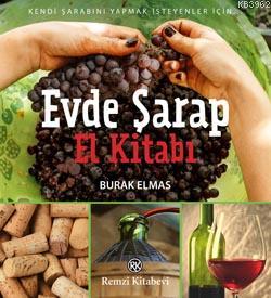 Evde Şarap El Kitabı | Burak Elmas | Remzi Kitabevi