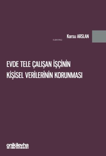 Evde Tele Çalışan İşçinin Kişisel Verilerinin Korunması | Karsu Arslan