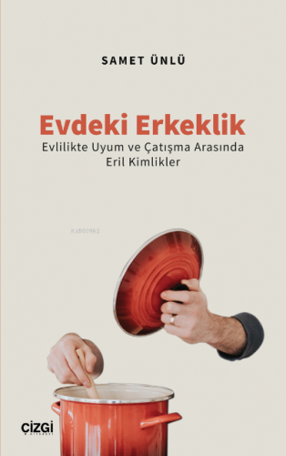 Evdeki Erkeklik (Evlilikte Uyum ve Çatışma Arasında Eril Kimlikler) | 