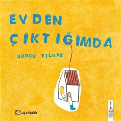 Evden Çıktığımda | Burcu Yılmaz | Uçanbalık Yayıncılık