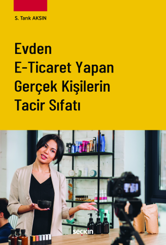 Evden E–Ticaret Yapan Gerçek Kişilerin Tacir Sıfatı | Saffet Tarık Aks