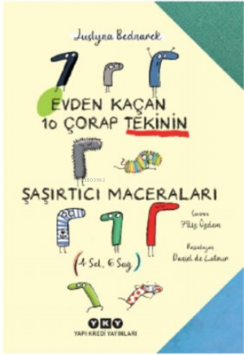 Evden Kaçan On Çorap Tekinin Şaşırtıcı Maceraları | Justyna Bednarek |