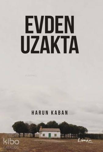 Evden Uzakta | Harun Kaban | Liman Kitapları