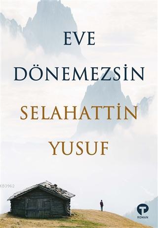 Eve Dönemezsin | Selahattin Yusuf | Turkuvaz Kitap