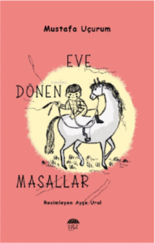 Eve Dönen Masallar | Mustafa Uçurum | Şule Yayınları