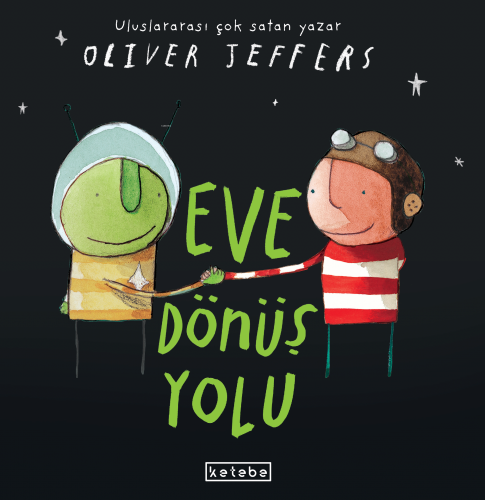 Eve Dönüş Yolu | Oliver Jeffers | Ketebe Çocuk