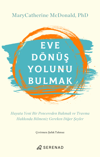 Eve Dönüş Yolunu Bulmak | MaryCatherine McDonald | Serenad Yayınevi