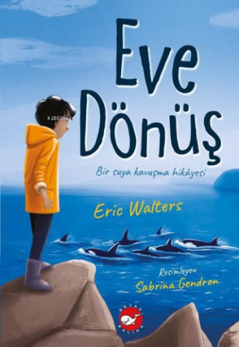 Eve Dönüş | Eric Walters | Beyaz Balina Yayınları