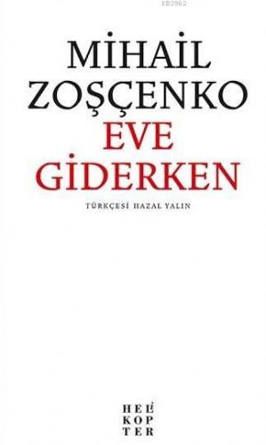 Eve Giderken | Mihail Zoşçenko | Helikopter Yayınları