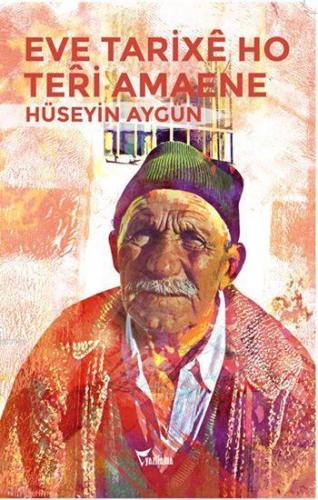 Eve Tarixê Ho Teri Amaene | Hüseyin Aygün | Yazılama Yayınevi