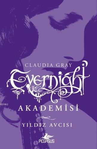 Evernight Akademisi - 2 Yıldız Avcısı | Claudia Gray | Pegasus Yayıncı