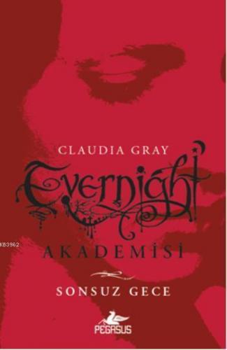 Evernight Akademisi - Sonsuz Gece | Claudia Gray | Pegasus Yayıncılık