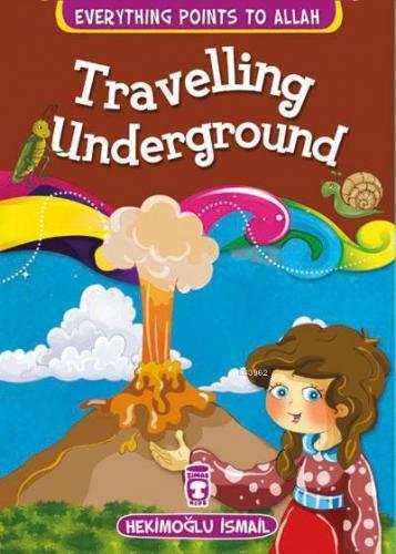 Everything Points to Allah - Travelling Underground | | Timaş Kids