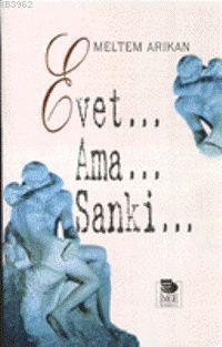 Evet... Ama... Sanki... | Meltem Arıkan | İmge Kitabevi Yayınları