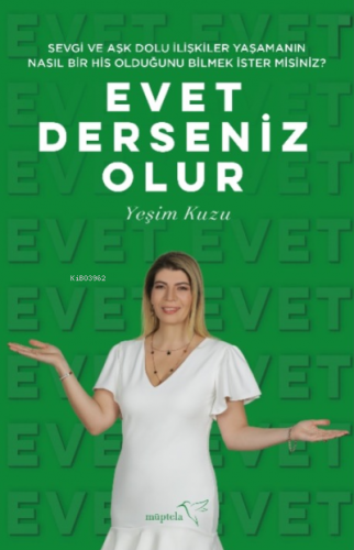 Evet Derseniz Olur;Sevgi ve Aşk Dolu İlişkiler Yaşamanın Nasıl Bir His