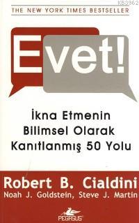 Evet!; İkna Etmenin Bilimsel Olarak Kanıtlanmış 50 Yolu | Robert B. Ci